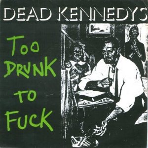 Dead Kennedys - Too Drunk to Fuck t-shirt