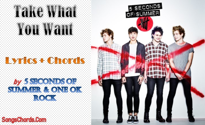 One Ok Rock Take What You Want Feat 5 Seconds Of Summer Lyrics Chords