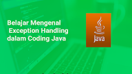Belajar Mengenal Exception Handling dalam Coding Java