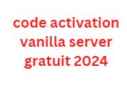 code activation vanilla server gratuit 2024
