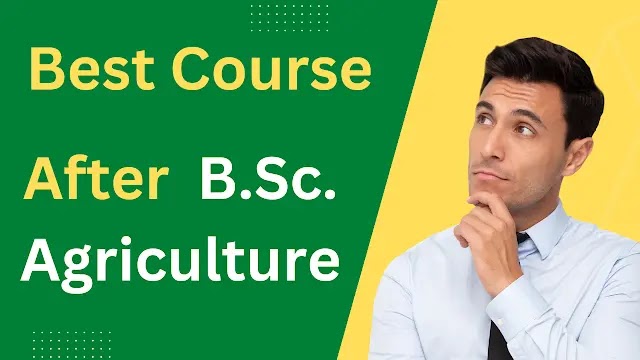 बी.एसी. एग्रीकल्चर के बाद  यह कोर्स करे  | After bsc agriculture which course is best | Post Graduate course in agriculture