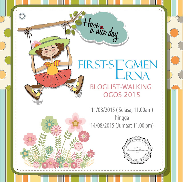 http://alongwawaerna.blogspot.com/2015/08/first-segmen-erna-bloglist-walking-ogos.html