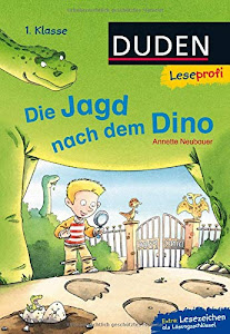 Duden Leseprofi – Die Jagd nach dem Dino, 1. Klasse: Kinderbuch für Erstleser ab 6 Jahren (Leseprofi 1. Klasse)