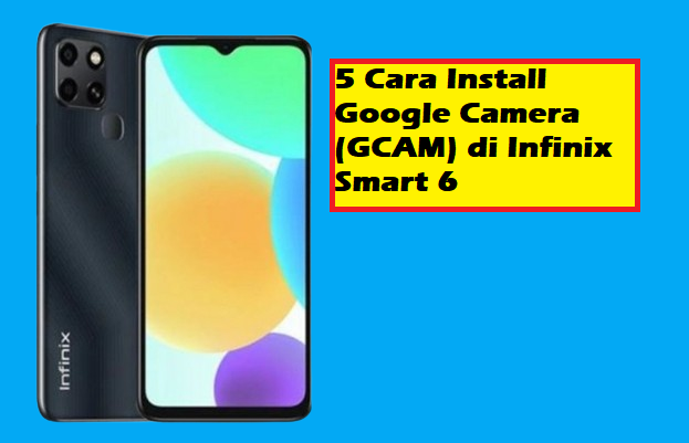 5 Cara Install Google Camera (GCAM) di Infinix Smart 6