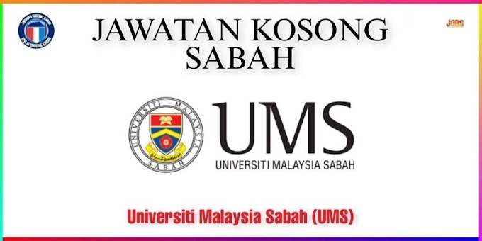 Jawatan Kosong Universiti Malaysia Sabah (UMS) Membuka Pelbagai Jawatan kosong