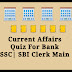 Current Affairs Quiz For Bank  SSC| SBI Clerk Main & Other Competitive Exams :