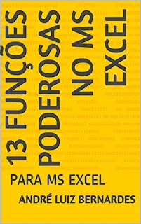 eBook: Série Funções Poderosas: 13 Funções Poderosas no MS Excel - Autor: André Luiz Bernardes