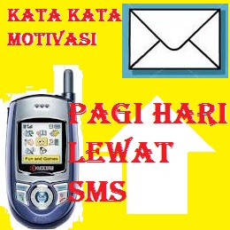  Kata Kata  Motivasi Pagi  Hari  Lewat SMS Kata Kata  SMS