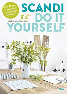 Scandi Do it yourself: Vom Alltagsgegenstand zum stylishen Deko-Objekt