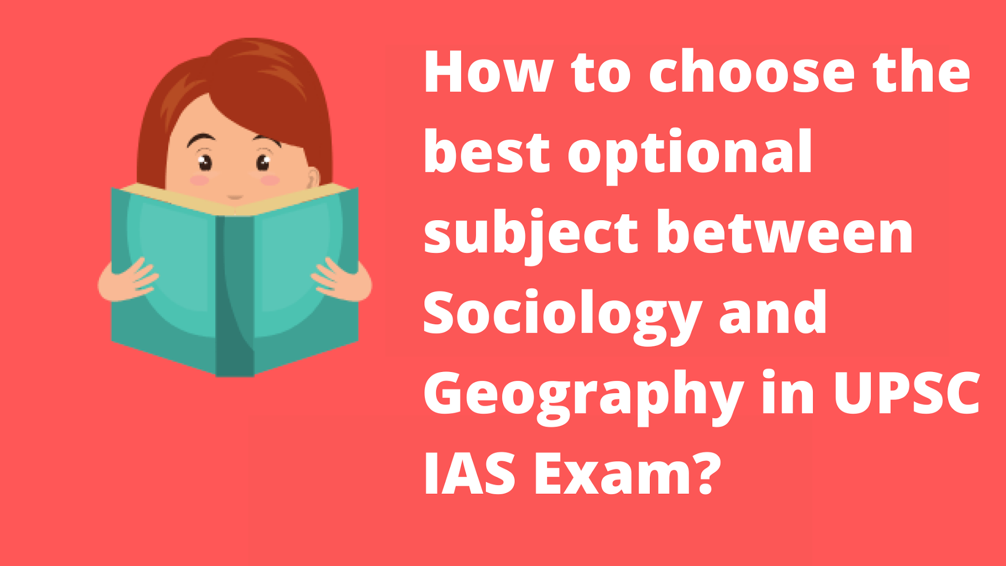 How to choose the best optional subject between Sociology and Geography in UPSC IAS Exam?