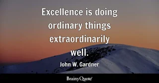 Excellence is Doing Ordinary Things Extraordinarily Well