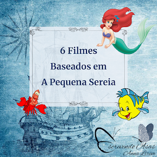 6 Filmes Baseados em A Pequena Sereia