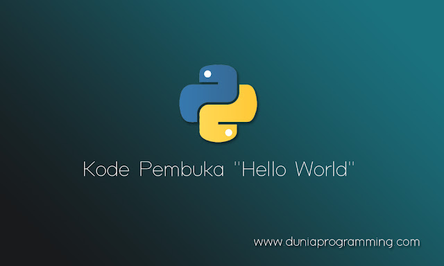 Kode Pembuka Hello World - Dunia Programming