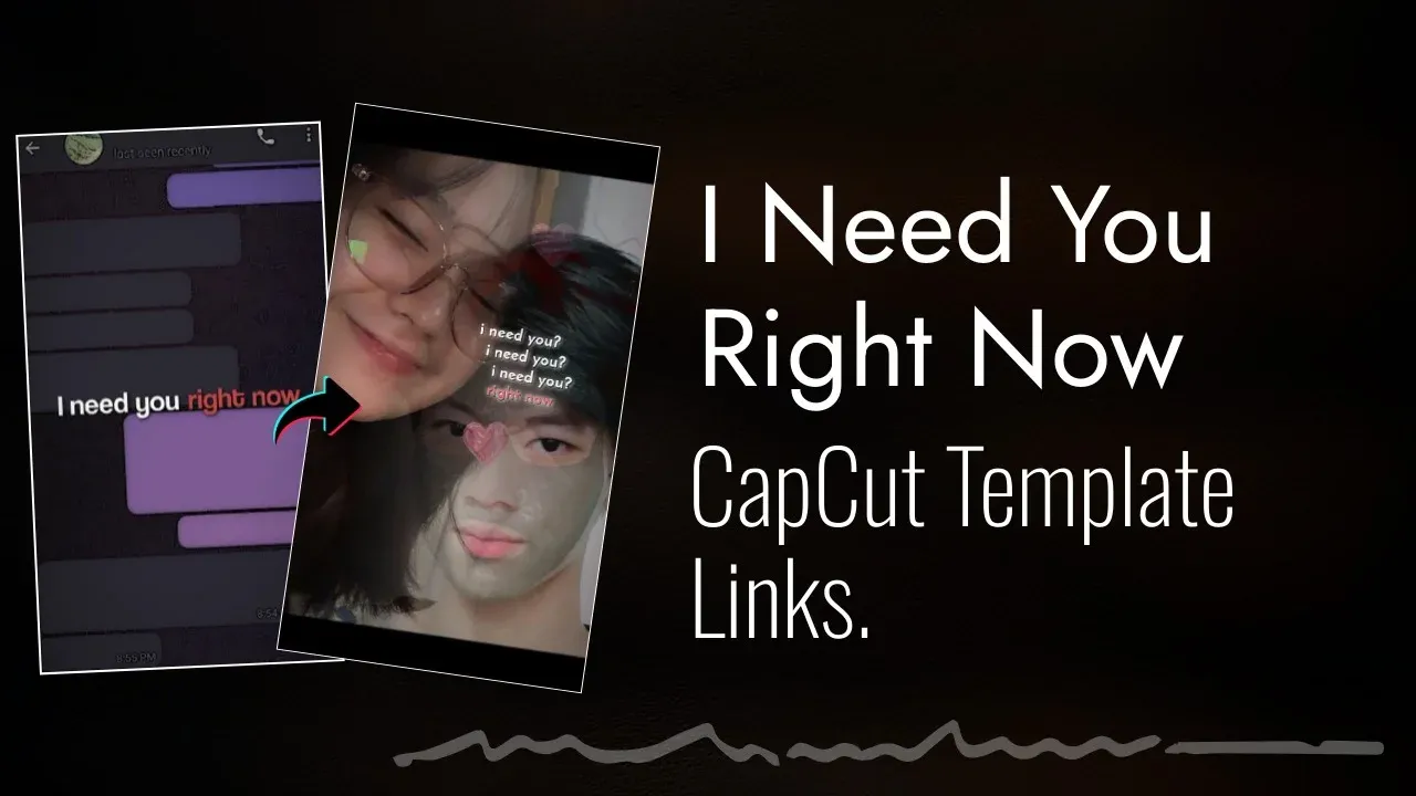 I Need You Right Now CapCut Template Links