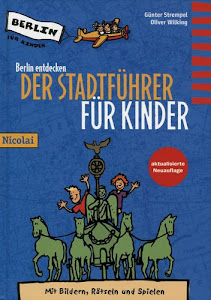 Berlin entdecken: Der Stadtführer für Kinder