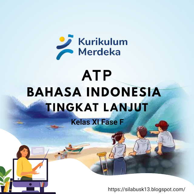 Download Alur dan Tujuan Pembelajaran (ATP) Bahasa Indonesia Tingkat Lanjut Kelas XI SMA Fase F