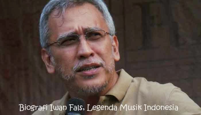 Biografi, Iwan, Fals, Legenda, Musik, Indonesia