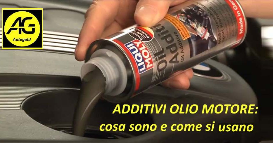 Il blog di Autogold: ADDITIVI PER OLIO MOTORE: cosa sono, a cosa servono e  come vanno utilizzati