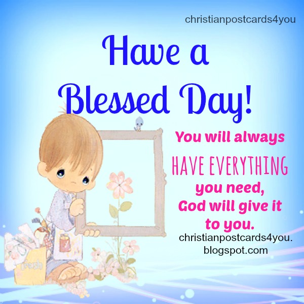 Have a blessed day. Christian Image and quotes  Christian 