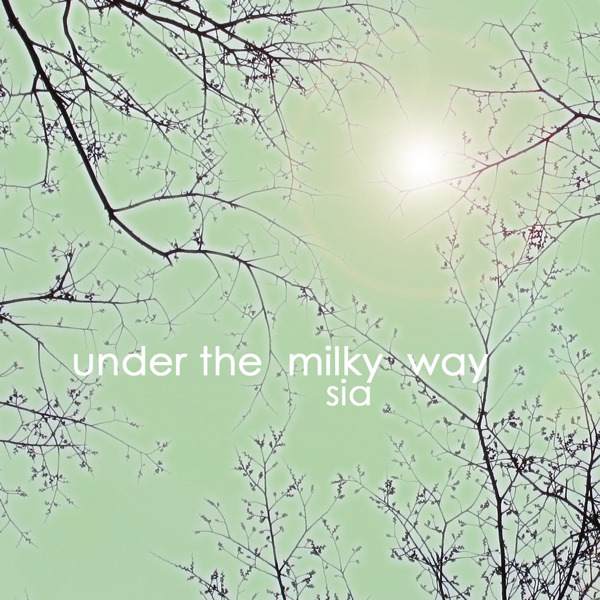 Sia - Under the Milky Way (2010) - Single [iTunes Plus AAC M4A]