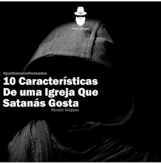 10 CARACTERÍSTICAS DE UMA IGREJA QUE SATANÁS GOSTA!