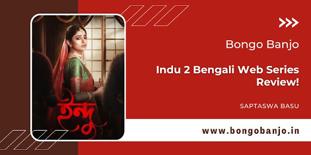 Indu 2 Bengali Web Series Review