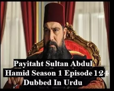   Payitaht sultan Abdul Hamid season 5 Urdu subtitles episode 124