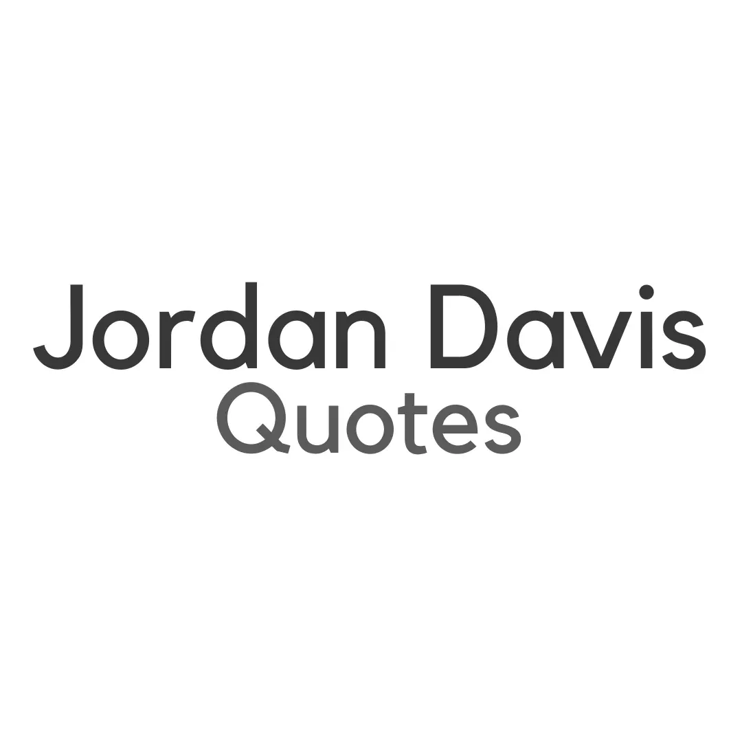 Jordan Davis Quotes