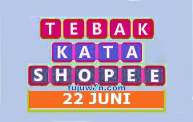 tantangan harian shopee tebak kata 22 juni 2022