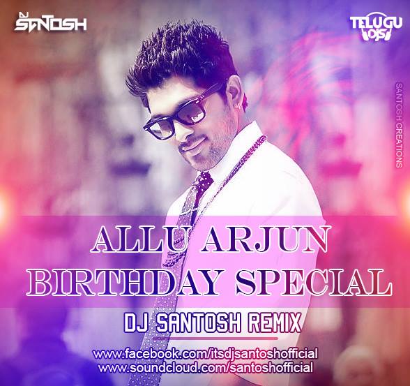Allu Arjun (Birthday Special Remix) Dj Santosh Official