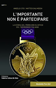 L'importante non è partecipare. La storia del primo oro olimpico del taekwondo italiano