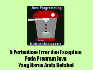  ternyata terdapat perbedaan yang cukup signifikan diantara keduanya 5 Perbedaan Error dan Exception Pada Program Java Yang Harus Anda Ketahui
