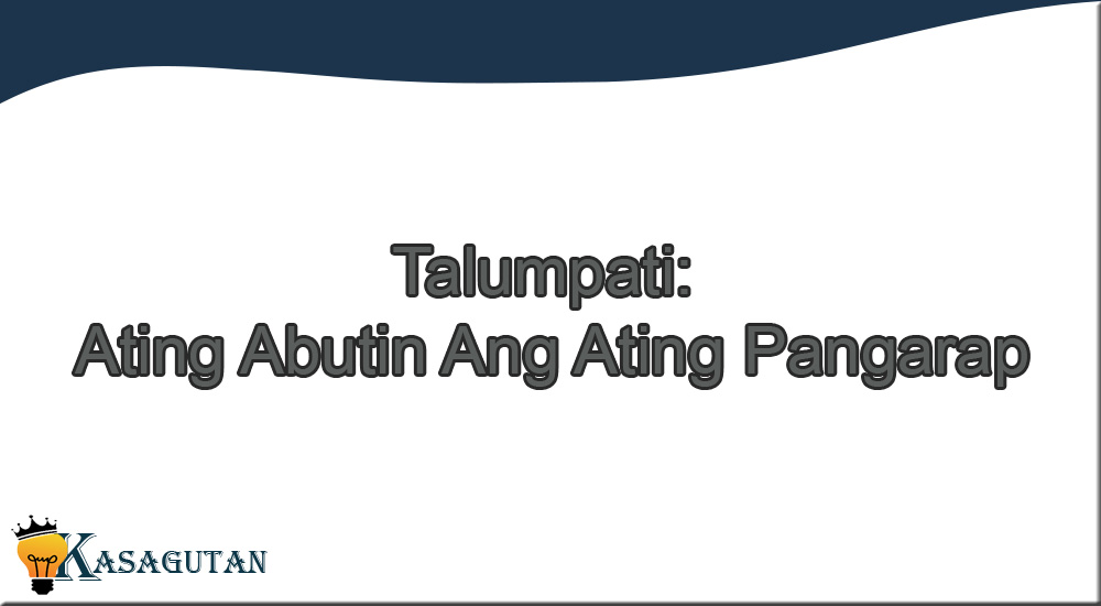 Talumpati: Ating Abutin Ang Ating Pangarap