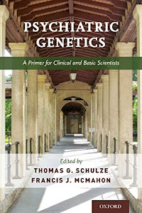 Psychiatric Genetics: A Primer for Clinical and Basic Scientists (English Edition)