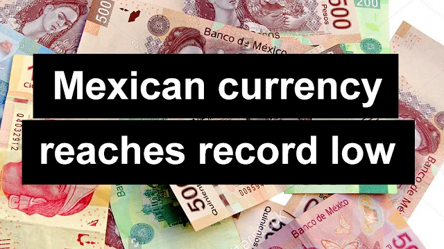 Mexican currency, peso, reaches record low