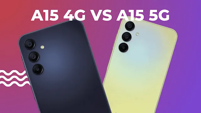 Galaxy A15 5G vs Galaxy A15 4G