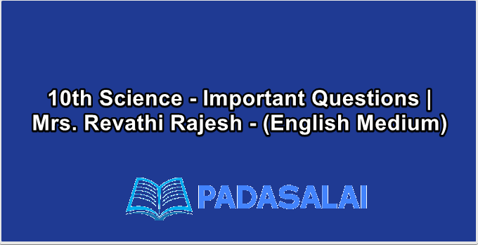 10th Science - Important Questions | Mrs. Revathi Rajesh - (English Medium)