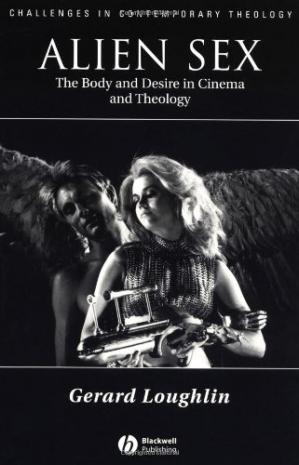 Alien Sex : The Body and Desire in Cinema and Theology