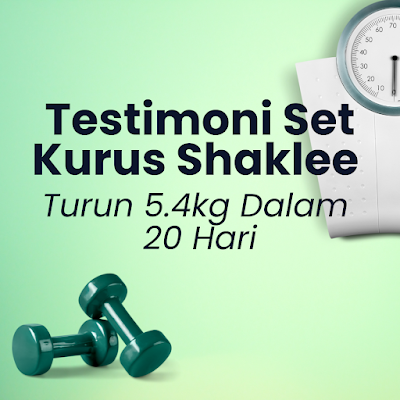 Testimoni Set Kurus Shaklee: Turun 5.4kg Dalam 20 Hari