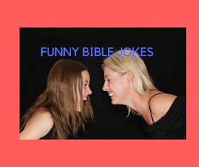 Best Funny and Humorous Biblical Jokes You May Not Have Seen In the Bible