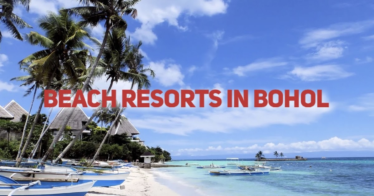 BEST BEACH RESORTS IN BOHOL + Resorts with Hotels, Cheap Hostels and | Blogs, Travel Guides, Things to Do, Tourist Spots, DIY Itinerary, Hotel Reviews - Pinoy Adventurista