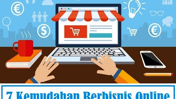 7 Kemudahan Berbisnis Online di Era Digital