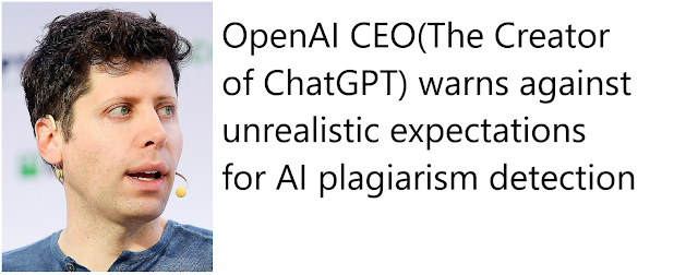 OpenAI CEO(The Creator of ChatGPT) warns against unrealistic expectations for AI plagiarism detection