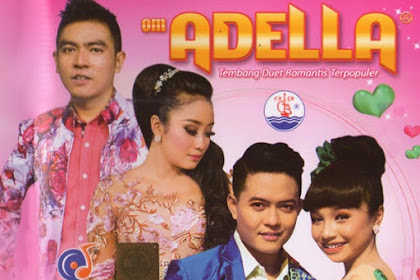 Kumpulan Lagu Om Adella Terbaru DOWNLOAD MP3 Lengkap