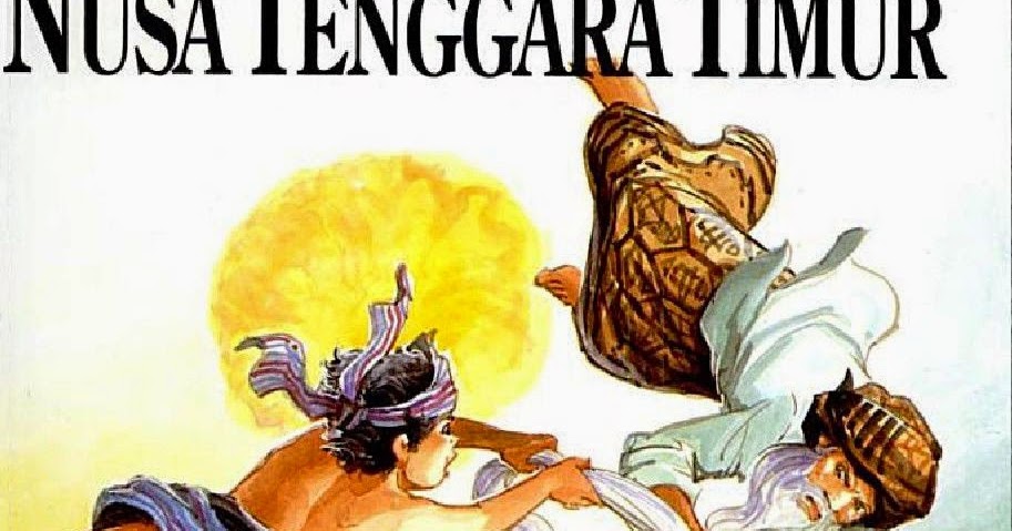 KOMIK DAN BACAAN ANAK: Cerita Rakyat Dari Nusa Tenggara Timur