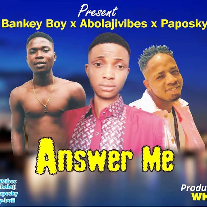 [Music] Abolajivibes X Bankey Boy X Paposky (Prod. White Land Entertainment)