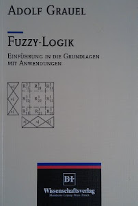 Fuzzy-Logik. Einführung in die Grundlagen mit Anwendungen