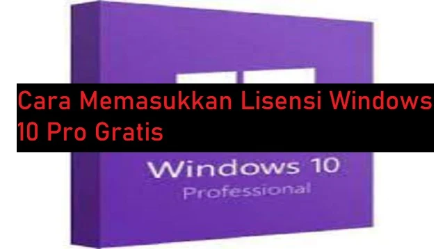 Lisensi Windows 10 Pro Gratis