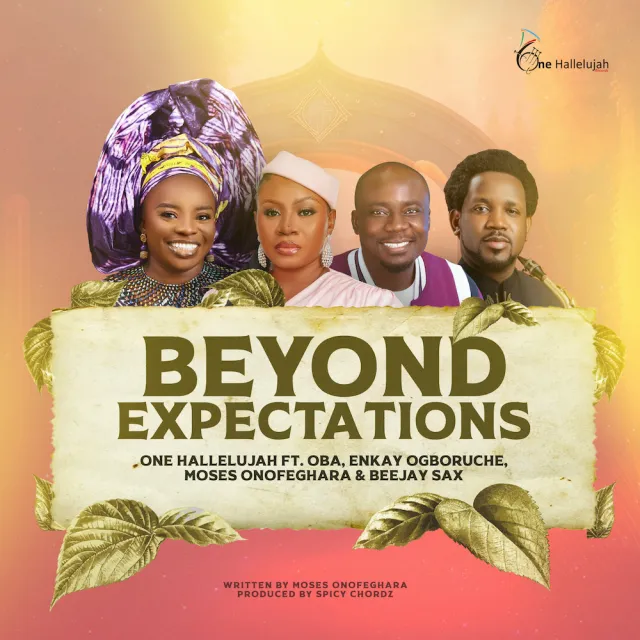 Audio: Beyond Expectations – One Hallelujah ft. Oba, Enkay Ogboruche, Moses Onofeghara & Beejay Sax