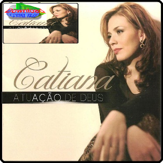 Catiana - Atuação de Deus - 2011